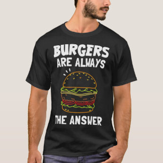 Burgers är alltid svaret t shirt