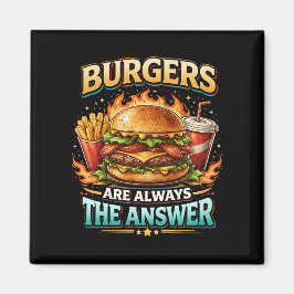 Burgers Are Always the Answer Magnet