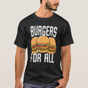 Burgers for All I Cheeseburger I Burger T Shirt
