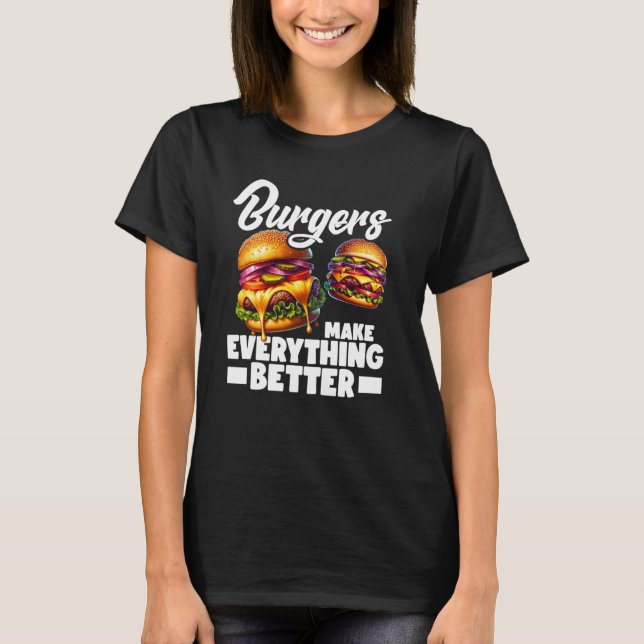 Burgers gör allt bättre t shirt (Framsida)