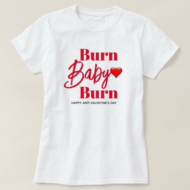 Burn Baby Burn Funny Anti Valentiness Womens T Shirt (Design framsida)