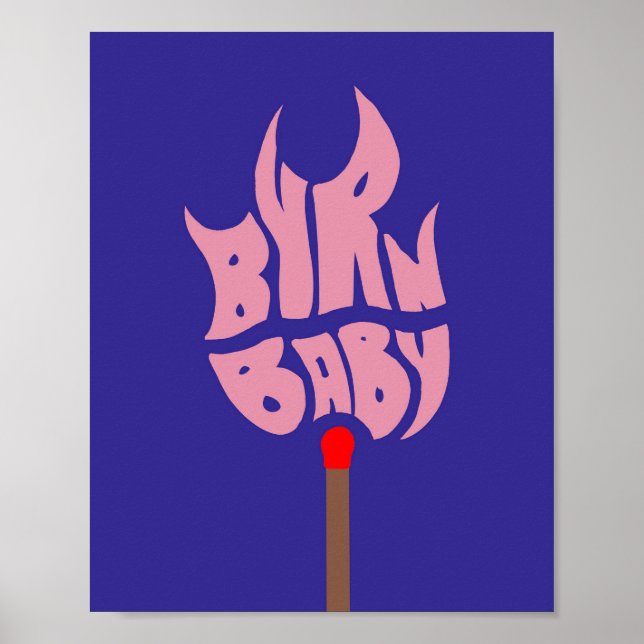 ‘BURN BABY’ Matt poster (Framsidan)
