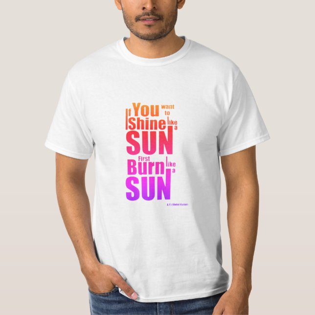 Burn Before You Shine First Burn, Then Shine The P T Shirt (Framsida)