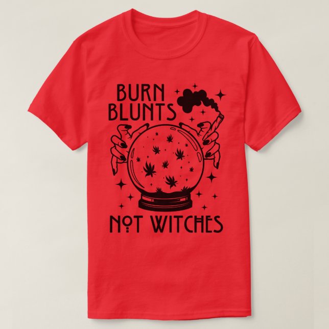 Burn Blunts inte Witches Halloween Witchy Ogräs T Shirt (Design framsida)