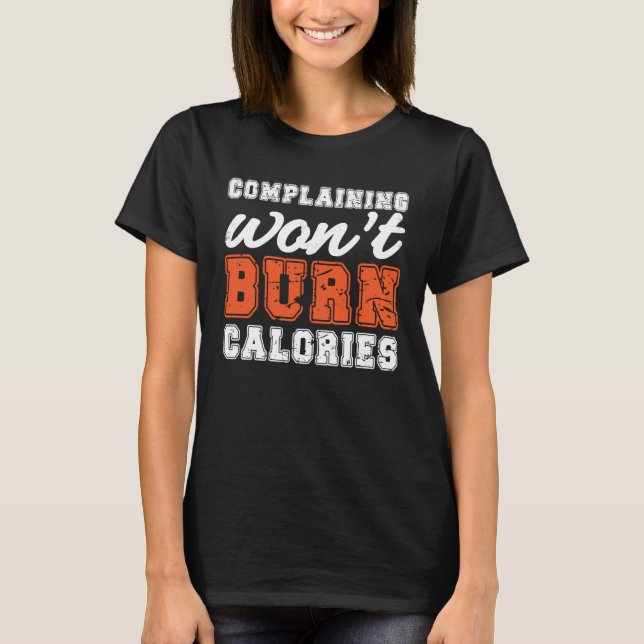 Burn Calories print Perfect Workout Losing weight  T Shirt (Framsida)