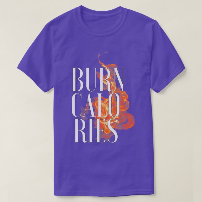 Burn CaloRies T Shirt (Design framsida)