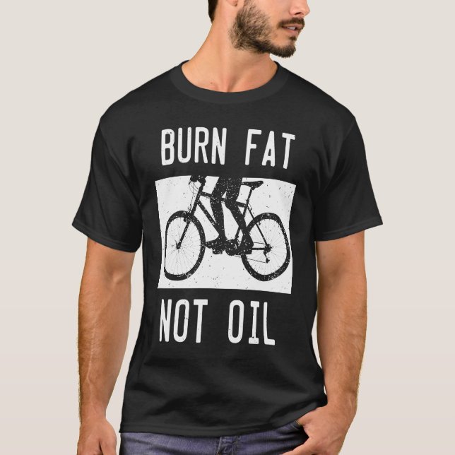 Burn Fat Not Oil Bike MTB Biker Cycling Cyclist Bi T Shirt (Framsida)