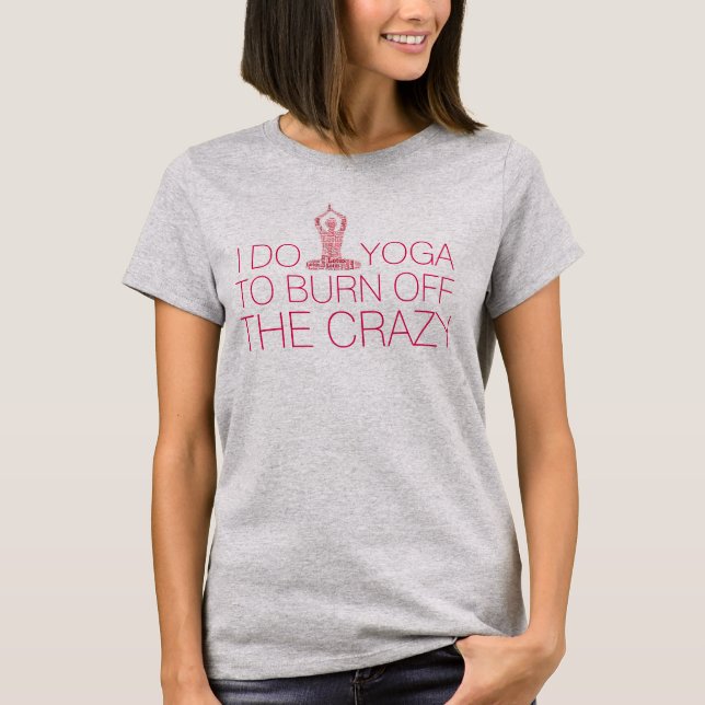 "Burn off the Crazy" Lustigt Yoga Lotus Pose Tee Shirt (Framsida)