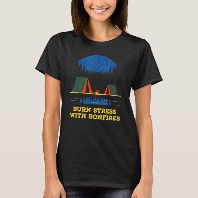 Burn Stressar med Bonfire Camping Camper Humor 2 T Shirt (Framsida)