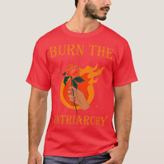 Burn The Patriarchy Apparel Protect Feminist Desig T Shirt