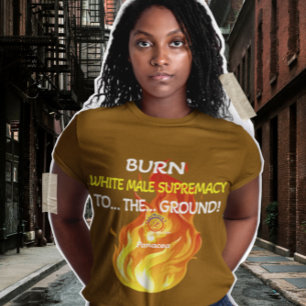 BURN WHITE MALE SUPREMACY T SHIRT