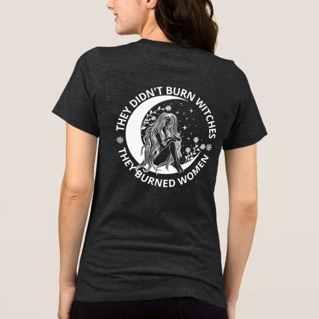 Burn Witches Burned Women Högers Pro Choice T Shirt (Baksida)