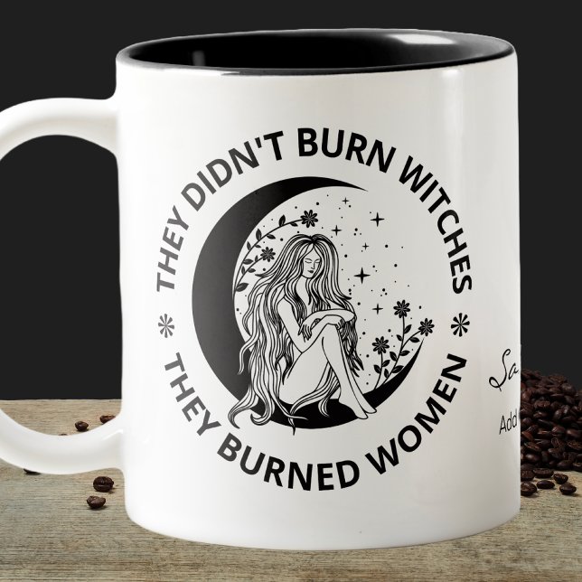 Burn Witches Burned Women Högers Pro Choice Två-Tonad Mugg (They Didn't Burn Witches They Burned Women Rights Pro Choice Two-Tone Coffee Mug )