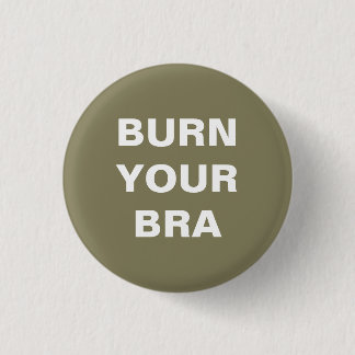 Burn your bra. Chapa pequeña Knapp