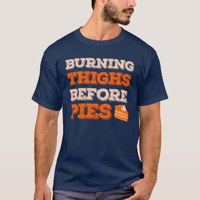 Burning Thighs Before Pies Funny Turkey Trot Runni T Shirt (Framsida)