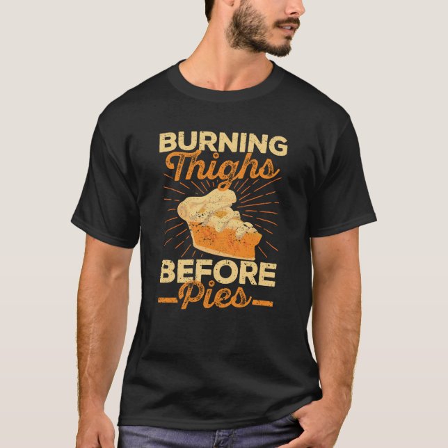 Burning Thighs Before Pies Thanksgiving Run T Shirt (Framsida)