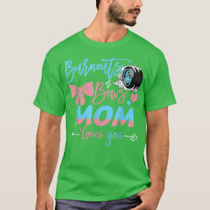 Burnouts eller Bows Mamma Kärlek som du Gender vis T Shirt