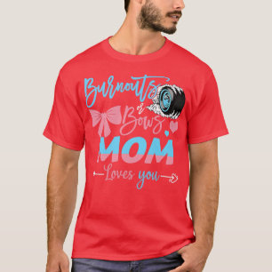 Burnouts eller Bows Mamma Kärlek som du Gender vis T Shirt