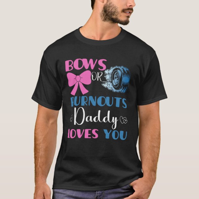 Burnouts or bows daddy gender reveal baby party an t shirt (Framsida)