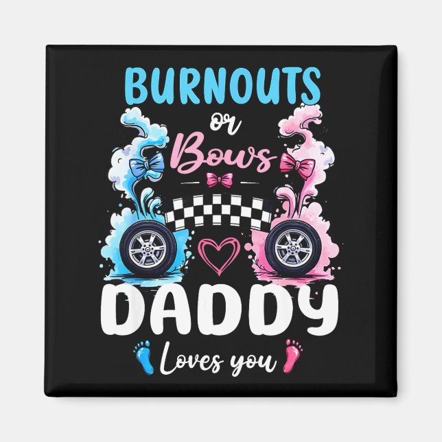 Burnouts Or Bows Daddy Love You Gender Reveal Anno Magnet (Framsidan)