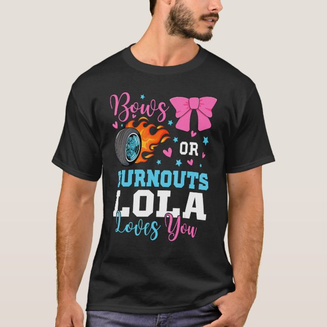 Burnouts or Bows Lola loves you Gender Reveal part T Shirt (Framsida)