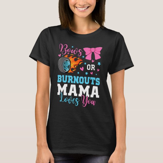 Burnouts or Bows Mama Mom loves you Gender Reveal  T Shirt (Framsida)