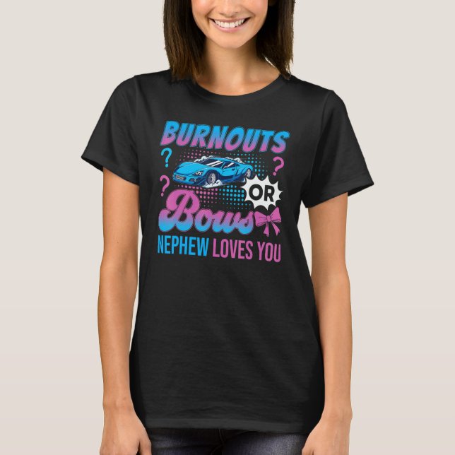 Burnouts or Bows Nephew Loves You Gender Reveal Ou T Shirt (Framsida)