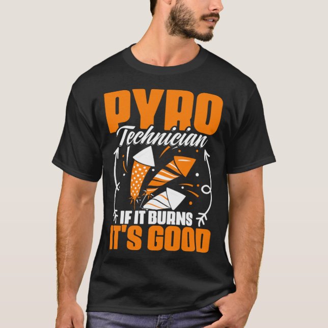 Burns Det är Bra Fireworks Pyrotechnician Pyro Tec T Shirt (Framsida)