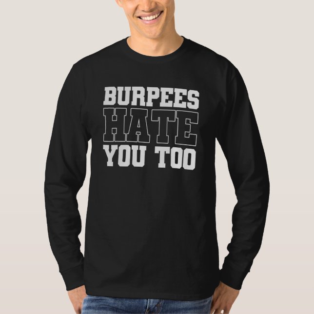 Burpee Workout Gym citerar Burpees hatar dig också T Shirt (Framsida)