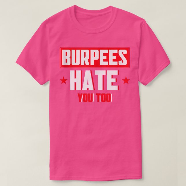 Burpee Workout Gym citerar Burpees hatar dig också T Shirt (Design framsida)