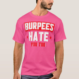 Burpee Workout Gym citerar Burpees hatar dig också T Shirt