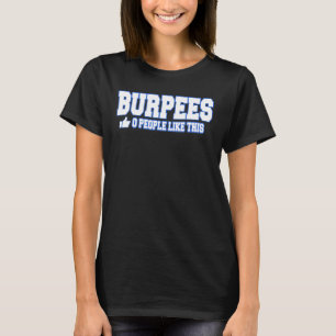 Burpees 0 personer som den här Bodybuilding Gym Fi T Shirt