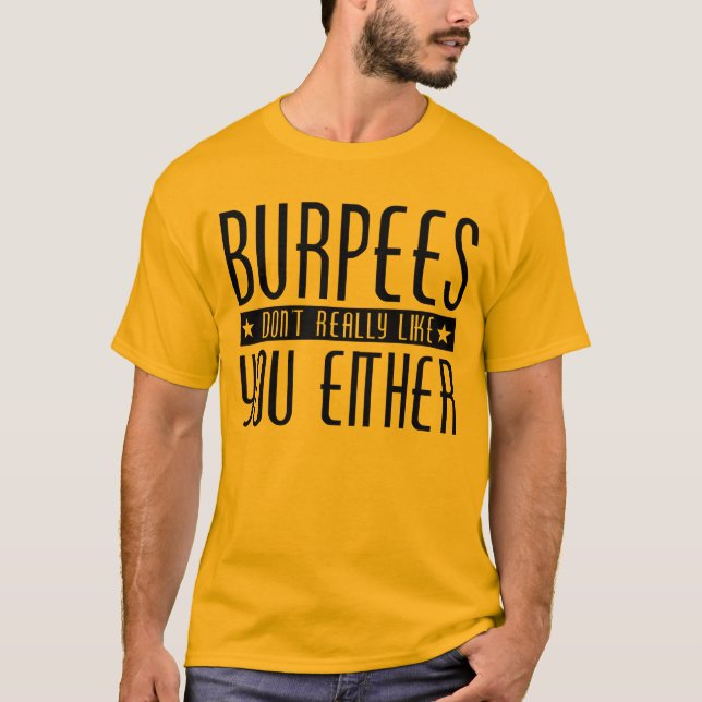 Burpees gillar inte egentligen dig either tee shirt (Framsida)