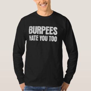 Burpees hatar dig för att träna ut gym t shirt