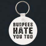 Burpees hatar dig för roligt. Fitness Gym Burpee Nyckelring<br><div class="desc">Burpees hatar dig för roligt. Fitness Gym Burpee</div>