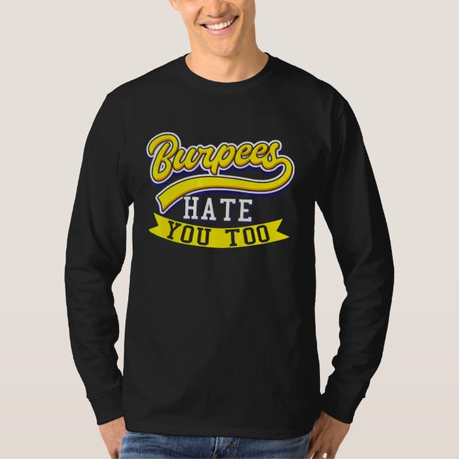 Burpees hatar dig också.. -...träna Burpee Worko T Shirt (Framsida)