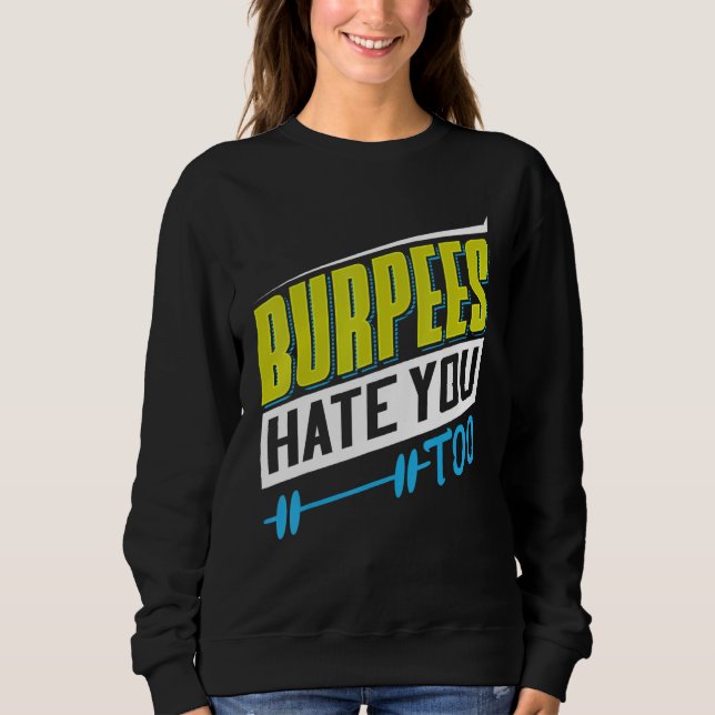 Burpees Hate You Too Powerlifting Weightlifting T Shirt (Framsida)
