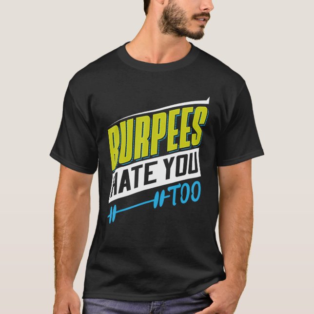 Burpees Hate You Too Powerlifting Weightlifting T Shirt (Framsida)