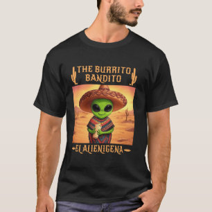 Burrito Bandito Alienmänniskor El Alienigena G T Shirt