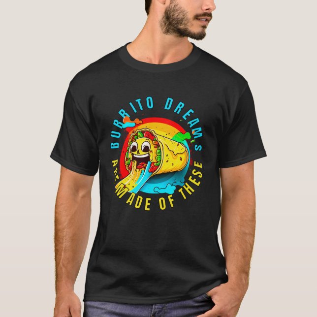 Burrito Dreams Are Made Of These Burrito Day Men W T Shirt (Framsida)