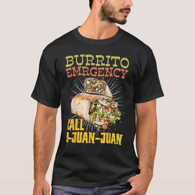 Burrito Emergency Call 9 Juan Juan Mexican Burrito T Shirt (Framsida)
