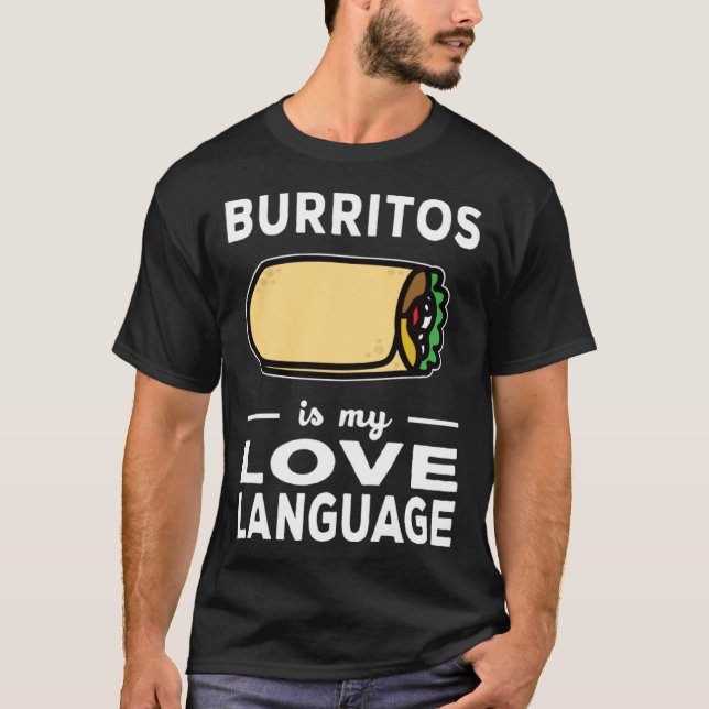 Burrito Is My Love Language Taco  Food Pun T Shirt (Framsida)