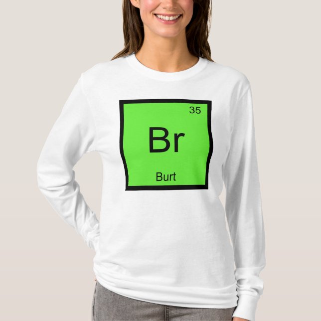 Burt Namn Kemiskt Element Periodiska Systemet T Shirt (Framsida)