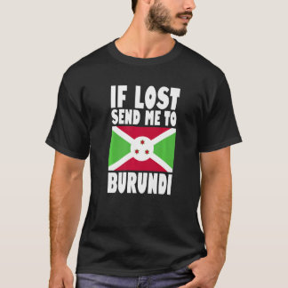 Burundi Flagga Design Om borttappaden skickar mig T Shirt