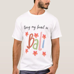 Bury My Heart i Bali T Shirt