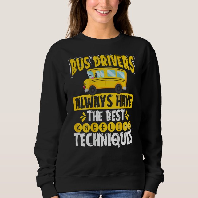 Bus Drivers Always Have The Best Kneeling Techniqu T Shirt (Framsida)
