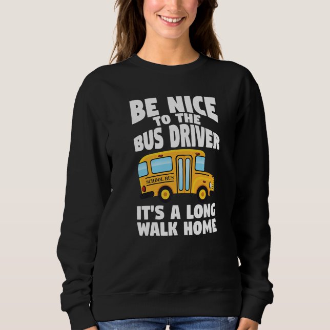 Bus Driving Be Nice To The School Bus Driver T Shirt (Framsida)