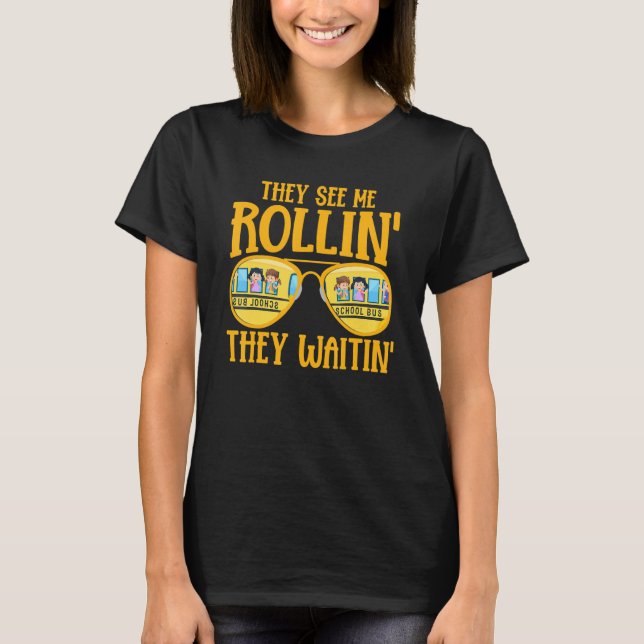 Bus Driving   School Bus Driver They See Me Rollin T Shirt (Framsida)