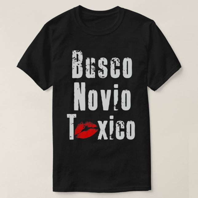 Busco Novio Toxico - Spansk citat för Feist T Shirt (Design framsida)