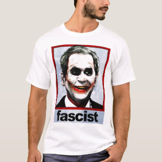 BUSH FASCIST T-SHIRT